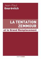 Couverture du livre « La tentation zemmour - et le grand remplacement » de Jean-Paul Gourevitch aux éditions Ovadia
