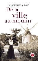 Couverture du livre « De la ville au moulin » de Marguerite Audoux aux éditions Marivole Editions
