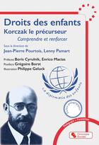 Couverture du livre « Droits des enfants : Korczak le précurseur ; Comprendre et renforcer » de Philippe Geluck et Jean-Pierre Pourtois et Collectif Petit Fute et Lenny Pamart aux éditions Chronique Sociale