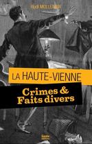 Couverture du livre « La Haute-Vienne ; crimes & faits divers » de Rudi Molleman aux éditions Geste