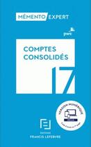 Couverture du livre « Mémento expert ; comptes consolidés (édition 2017) » de  aux éditions Lefebvre