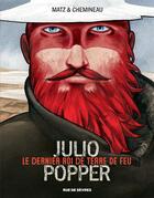Couverture du livre « Julio Popper, le dernier roi de terre de feu » de Matz et Leonard Chemineau aux éditions Rue De Sevres