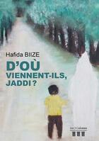 Couverture du livre « D'ou viennent-ils, Jaddi ? » de Hafida Biize aux éditions Les Trois Colonnes