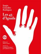 Couverture du livre « Les 43 d'Iguala » de Sergio Gonzalez Rodriguez aux éditions L'ogre