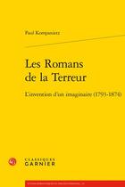 Couverture du livre « Les Romans de la Terreur : l'invention d'un imaginaire (1793-1874) » de Paul Kompanietz aux éditions Classiques Garnier