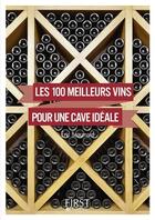 Couverture du livre « Les 100 meilleurs vins pour une cave idéale » de Eric Beaumard et Catherine Gerbod aux éditions First