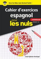 Couverture du livre « Cahier d'exercices espagnol intermédiaire pour les nuls ; niveaux B1/B2 » de Lexuri Iglesias aux éditions First