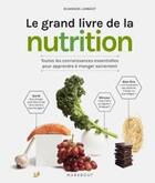 Couverture du livre « Le grand livre de la nutrition : toutes les connaissances essentielles pour apprendre à manger sainement » de Rhiannon Lambert aux éditions Marabout