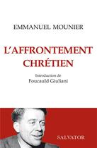 Couverture du livre « L'affrontement chrétien » de Emmanuel Mounier aux éditions Salvator