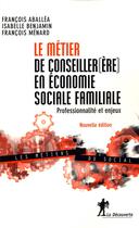 Couverture du livre « Le metier de conseiller (ere) en economie sociale familiale ne » de Aballea/Benjamin aux éditions La Decouverte