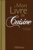 Couverture du livre « Mon livre de cuisine » de Anne Gregoire aux éditions Mes Meilleures Recettes
