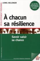 Couverture du livre « À chacun sa résilience ; savoir saisir sa chance » de Lionel Bellenger aux éditions Esf