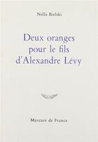 Couverture du livre « Deux oranges pour le fils d'alexandre levy » de Nella Bielski aux éditions Mercure De France