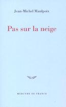 Couverture du livre « Pas sur la neige » de Jean-Michel Maulpoix aux éditions Mercure De France