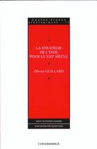 Couverture du livre « La Strategie De L'Inde Pour Le Xxi Siecle » de Olivier Guillard aux éditions Economica