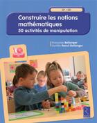 Couverture du livre « Construire les notions mathématiques ; CP-CE1 » de Francoise Bellanger aux éditions Retz