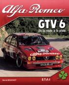 Couverture du livre « Alfa Romeo GTV 6 ; de la route à la piste » de Herve Bouchot aux éditions Etai