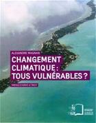 Couverture du livre « Changement climatique : tous vulnérables ? » de Alexandre Magnan aux éditions Editions Rue D'ulm