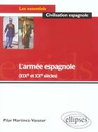 Couverture du livre « L'armee espagnole (xixe et xxe siecles) » de Martinez Vasseur aux éditions Ellipses