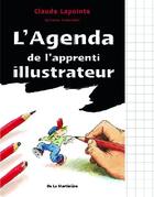 Couverture du livre « L'agenda de l'apprenti illustrateur » de Lapointe/Guindolet aux éditions La Martiniere Jeunesse