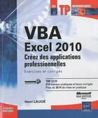 Couverture du livre « VBA Excel 2010 ; créez des applications professionnelles ; exercices et corrigés » de Henri Laugie aux éditions Eni