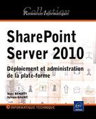 Couverture du livre « SharePoint Server 2010 ; déploiement et administration de la plate-forme » de Sylvain Gaume et Marc Benisty aux éditions Eni