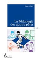 Couverture du livre « La pédagogie des quatre pôles » de Jules Mazy aux éditions Societe Des Ecrivains