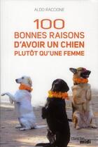 Couverture du livre « 100 bonnes raisons d'avoir un chien plutôt qu'une femme » de Aldo Raccione aux éditions Cherche Midi