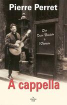 Couverture du livre « A cappella ; des Trois Beaudets à l'Olympia » de Pierre Perret aux éditions Cherche Midi