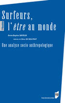Couverture du livre « Surfeurs, l'être au monde ; une analyse socio-anthropologique » de Anne-Sophie Sayeux aux éditions Pu De Rennes