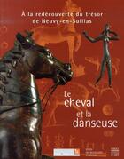 Couverture du livre « Le cheval et la danseuse ; à la redécouverte du trésor de neuvy-en-sullias » de  aux éditions Somogy