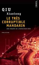 Couverture du livre « Le très corruptible mandarin » de Xiaolong Qiu aux éditions Points