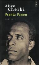 Couverture du livre « Frantz Fanon, portrait » de Alice Cherki aux éditions Points
