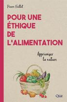 Couverture du livre « Pour une éthique de l'alimentation » de Pierre Feillet aux éditions Quae