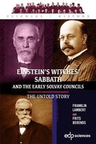 Couverture du livre « Einstein's witches' sabbath and the early Solvay councils : the untold story » de Franklin Lambert et Frits Berends aux éditions Edp Sciences