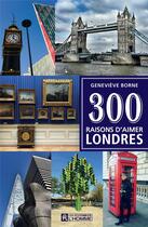 Couverture du livre « 300 raisons d'aimer Londres (édition 2017) » de Genevieve Borne aux éditions Editions De L'homme