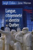 Couverture du livre « Langue, citoyenneté et identité au Québec » de Leigh Oakes aux éditions Presses De L'universite De Laval