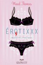 Couverture du livre « Erotixxx - nouvelles erotiques » de Maud Thomas aux éditions Quebecor
