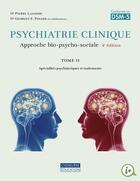 Couverture du livre « Psychiatrie clinique, une approche bio-psycho-sociale Tome 2 (4e édition) » de Pierre Lalonde et Georges F. Pinard aux éditions Cheneliere Mcgraw-hill