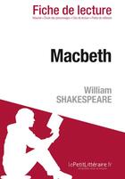 Couverture du livre « Fiche de lecture : Macbeth, de William Shakespeare ; analyse complète de l'oeuvre et résumé » de Claire Cornillon aux éditions Lepetitlitteraire.fr