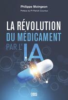 Couverture du livre « La révolution du médicament par l'IA » de Philippe Moingeon et Patrick Couvreur aux éditions De Boeck Superieur