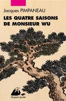 Couverture du livre « Les quatre saisons de Monsieur Wu » de Jacques Pimpaneau aux éditions Picquier
