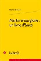 Couverture du livre « Martin en sa gloire : un livre d'ânes » de Michel Bideaux aux éditions Classiques Garnier