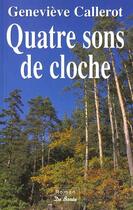 Couverture du livre « Quatre Sons De Cloche » de Genevieve Callerot aux éditions De Boree