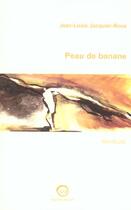 Couverture du livre « Peau De Banane » de Jean-Louis Jacquier-Roux aux éditions La Passe Du Vent
