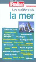 Couverture du livre « Metiers & formations : les metiers de la mer » de Rey Fanny aux éditions L'etudiant