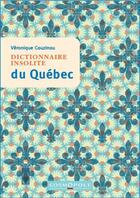 Couverture du livre « Dictionnaire insolite du Québec » de Veronique Couzinou aux éditions Cosmopole