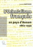 Couverture du livre « L'orientalisme francais en pays d'annam (1862-1939) » de Les Indes Savantes aux éditions Les Indes Savantes