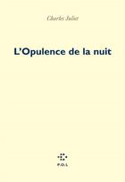 Couverture du livre « L'opulence de la nuit » de Charles Juliet aux éditions P.o.l