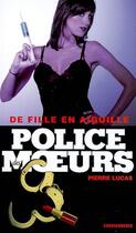Couverture du livre « Police des moeurs n°176 De fille en aiguille » de Pierre Lucas aux éditions Mount Silver